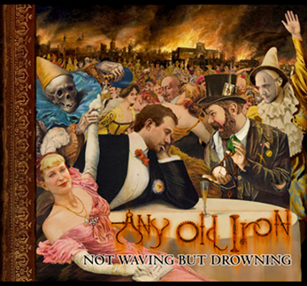 Not Waving But Drowning: Any Old Iron